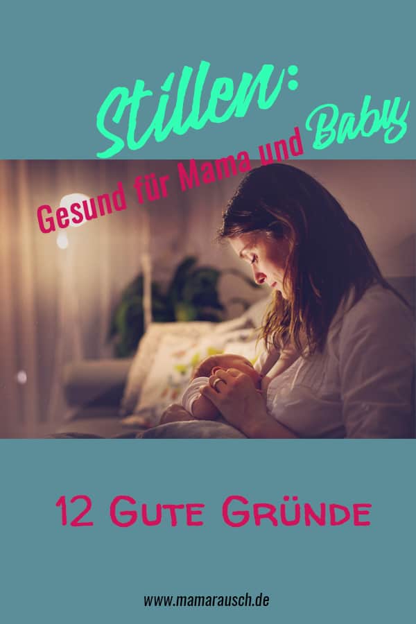 Stillen: Gesund für Mama und Baby 12 gute Gründe zum Stillen 1. Muttermilch ist so gesund für dein Baby 3. Stillen schützt vor Übergewicht Muttermilch beruhigt und hilft beim Einschlafen