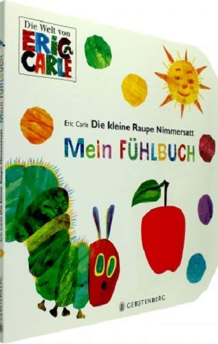 Die kleine Raupe Nimmersatt - Mein Fühlbuch